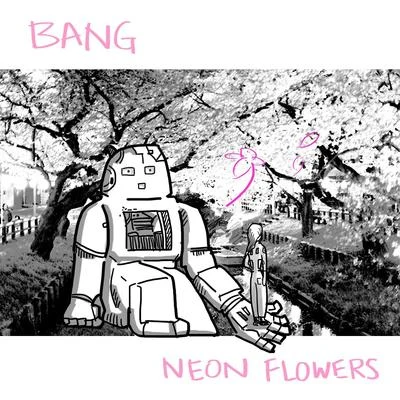 Neon Flowers 專輯 Bang