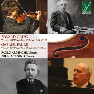 Bruno Canino/Paolo Ardinghi Edvard Grieg: Violin Sonata No.3 in C Minor, Op.45 - Gabriel Fauré: Violin Sonata No.1 in A Major, Op.13