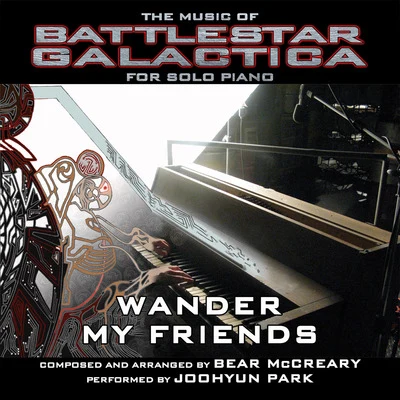 Wander My Friends for Solo Piano (From "Battlestar Galactica" 2004) 專輯 Mark Snow/Joohyun Park/John Beal/Dominik Hauser