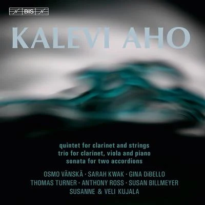 A ho, K.: clarinet quintet trio for clarinet, viola and piano sonata for 2 accordions (vans卡, kW AK, DI bello, Turner, Ross, Bill Meyer) 專輯 Osmo Vänskä