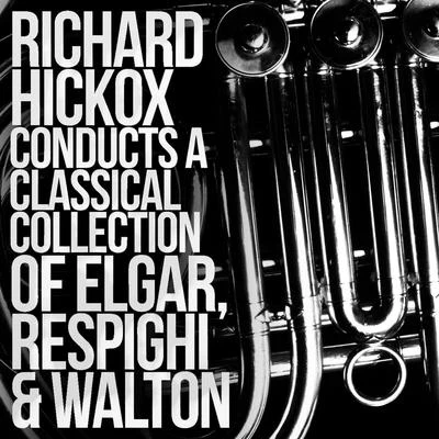 Richard Hickox Conducts a Classical Collection of Elgar, Respighi, Walton 專輯 Edward Elgar