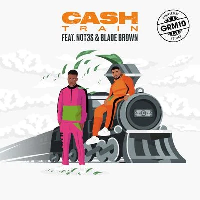 Cash Train (feat. Not3s & Blade Brown) 专辑 GRM Daily