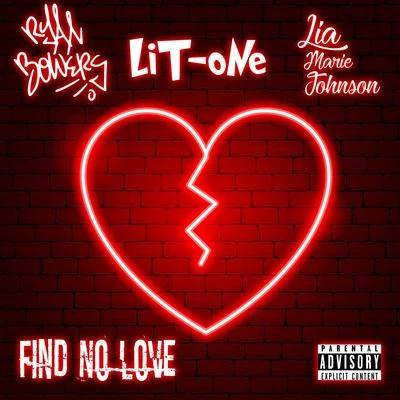 Find No Love (feat. Lit-One & Lia Marie Johnson) 专辑 Ryan Anthony/Ryan Bowers/Obnoxious Ass Yabbie