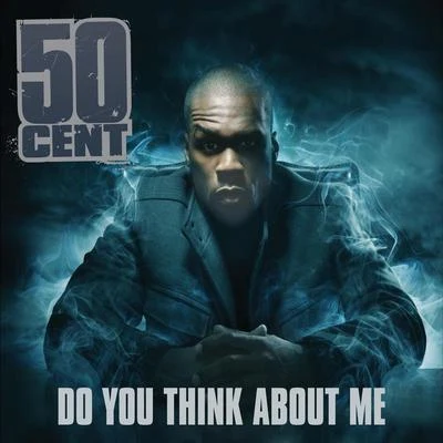 Do You Think About Me 专辑 50 Cent