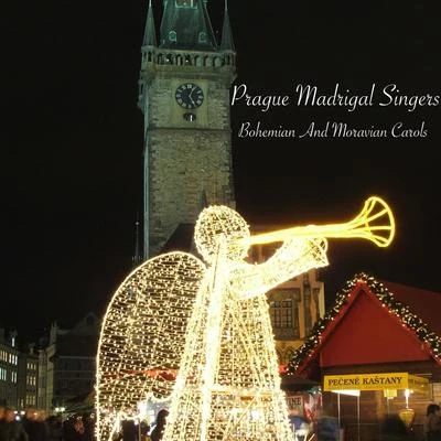 Prague Madrigal Singers Bohemian And Moravian Carols