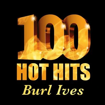 Burl Ives - 100 Hot Hits 專輯 Burl Ives