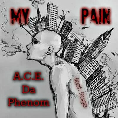 Rage/A.C.E. Da Phenom My Pain