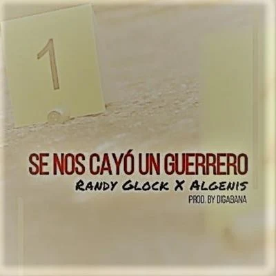 Se Nos Cayo un Guerrero (feat. Randy Glock) 专辑 Algenis/Junyl