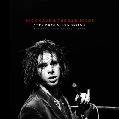 Stockholm Syndrome (Live 1987) 專輯 Nick Cave & the Bad Seeds