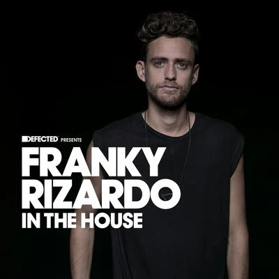 Defected Presents Franky Rizardo In The House 专辑 Franky Rizardo