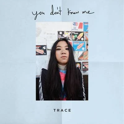 You Don't Know Me 專輯 Trace