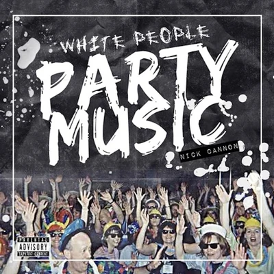 White People Party Music 專輯 Nick Cannon