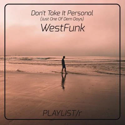 Dont Take It Personal (Just One of Dem Days) 專輯 DS/WestFunk