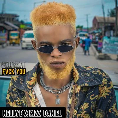 Fvck You (feat. Kizz Daniel) 專輯 Tip/KMello/Nelly B