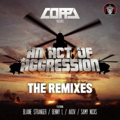 Coppa Pres. An Act of Aggression (Remixes) 专辑 Coppa