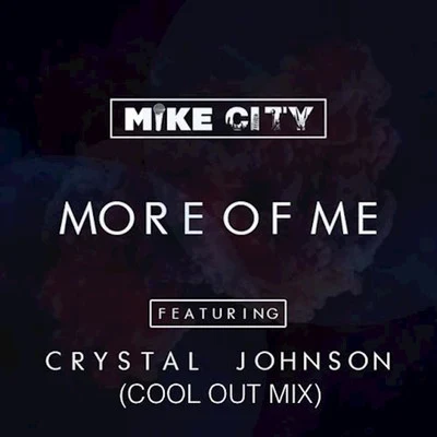 More of Me (feat. Crystal Johnson) [Cool Out Mix] 專輯 Mike City/Asle