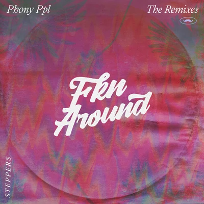 Fkn Around (Steppers Version) 專輯 Phony Ppl