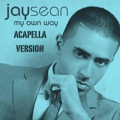 My Own Way [Acapella Version] 专辑 Jay Sean