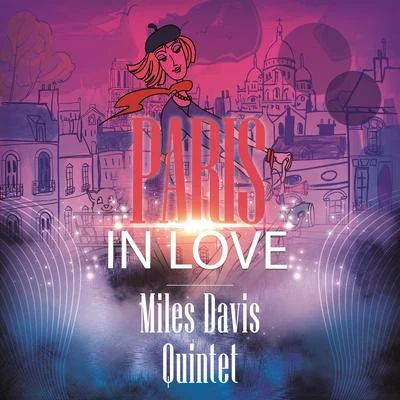 Paris In Love 专辑 Miles Davis All Stars/Miles Davis Quintet/Miles Davis/John Lewis/Modern Jazz Giants