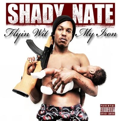 Flyin Wit My Iron - Single 專輯 Shady Nate