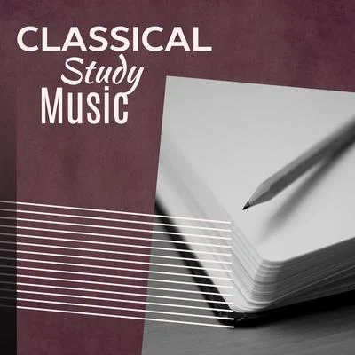 Classical Study Music – Music to Stress Relief, Calming Songs, Relax with Classical Music 专辑 Villa Musica Ensemble/Classical Music Songs/Leonard Hokanson