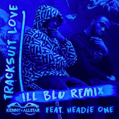 Tracksuit Love (iLL BLU Remix) 专辑 Kenny Allstar/French The Kid/Mixtape Madness