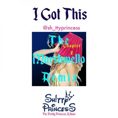 I Got This (The Marshmello Remix) 專輯 Shitty Princess