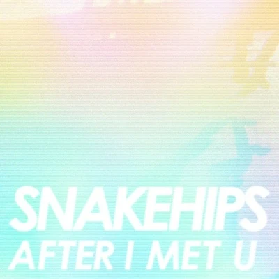 After I Met U 專輯 Snakehips