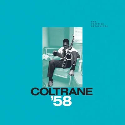 Coltrane &#x27;58: The Prestige Recordings 专辑 John Coltrane