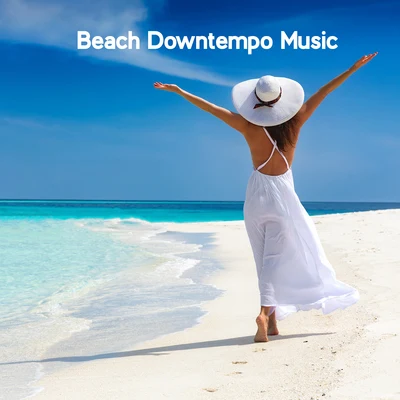 Beach Downtempo Music 专辑 Beach House Chillout Music Academy