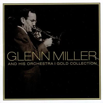 Gold Collection 专辑 Glenn Miller and His Orchestra