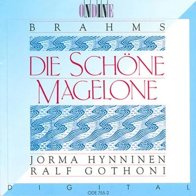 BRAHMS, J.: Schone Magelone (Die) (Hynninen) 专辑 Anna-Lisa Jakobsson/Matti Salminen/Ulf Soderblom/Finnish National Opera Chorus/Finnish National Opera Orchestra