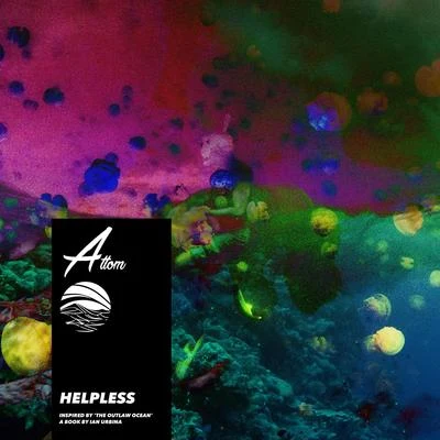 Helpless (Inspired by The Outlaw Ocean a book by Ian Urbina) 專輯 Attom