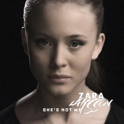 Shes Not Me 專輯 Zara Larsson