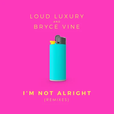 Im Not Alright (Remixes) 專輯 Loud Luxury