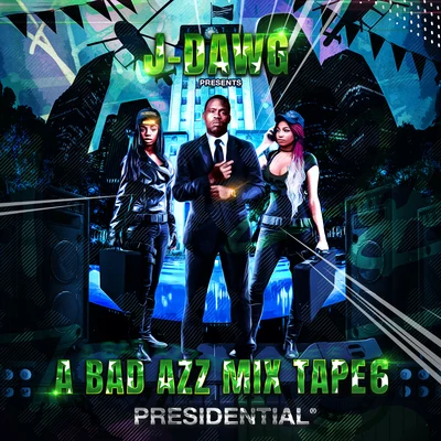 A Bad Azz Mix Tape 6: Presidential 专辑 Precise/J-Dawg/Insane/Mystikal