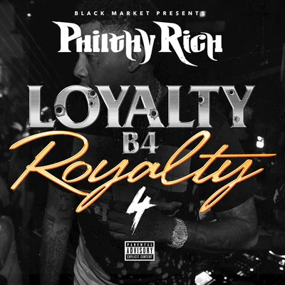 Loyalty B4 Royalty, 4 專輯 Philthy Rich