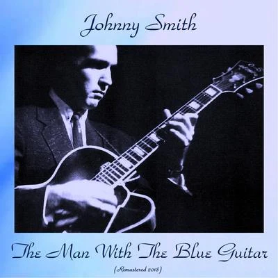 Johnny SmithDon LamondMorey FeldSanford GoldZoot Sims The Man With The Blue Guitar (Remastered 2018)