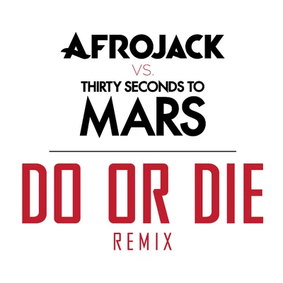 Planetakis30 Seconds to Mars Do or Die (Afrojack Vs. Thirty Seconds To Mars Remix)