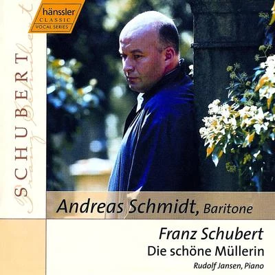 SCHUBERT, F.: Schone Mullerin (Die) (Schmidt, Jansen) 專輯 Andreas Schmidt