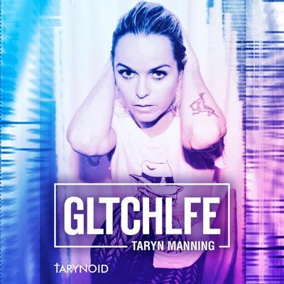 Gltchlfe 專輯 Taryn Manning