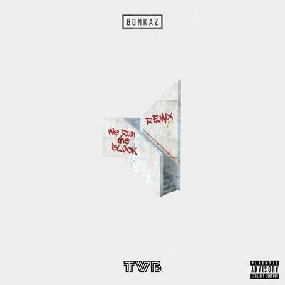 Bonkaz We Run the Block (The Writer&#x27;s Block Remix)