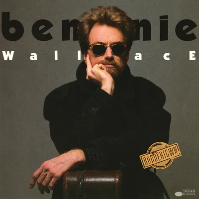 Bordertown 專輯 Bennie Wallace