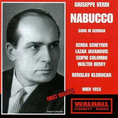 VERDI, G.: Nabucco [Opera] (Sung in German) (Scheyrer, Javanovic, Colombo, Berry, Vienna State Opera Chorus, Vienna Radio Symphony, Klobucar) (1955) 專輯 Berislav Klobucar