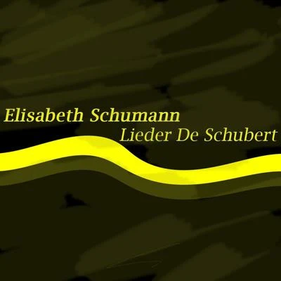 Elisabeth Schumann Schubert: Lieder de Schubert