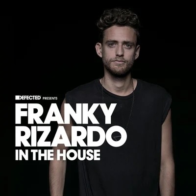 Defected Presents Franky Rizardo In The House (Mixed) 專輯 Franky Rizardo/Flashmob/Shaun J. Wright/Soul Central/Ron Flatter