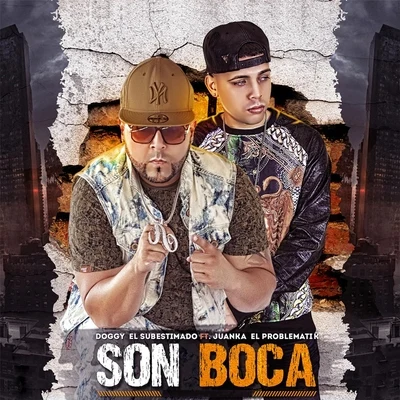 Son Boca (feat. Juanka el Problematik) 专辑 Joeva El Cerebro Lirical/Doggy El Subestimado