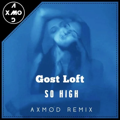 So High (Axmod Remix) 专辑 Ghost Loft