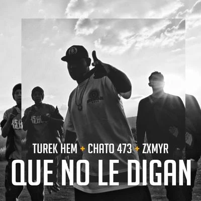 Que No Le Digan (feat. Zxmyr & Chato 473) 專輯 Zxmyr