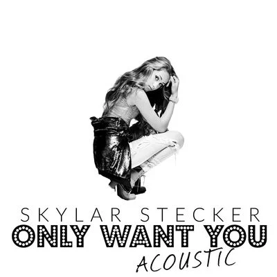 Only Want You (Acoustic Version) 专辑 Kalin and Myles/Skylar Stecker